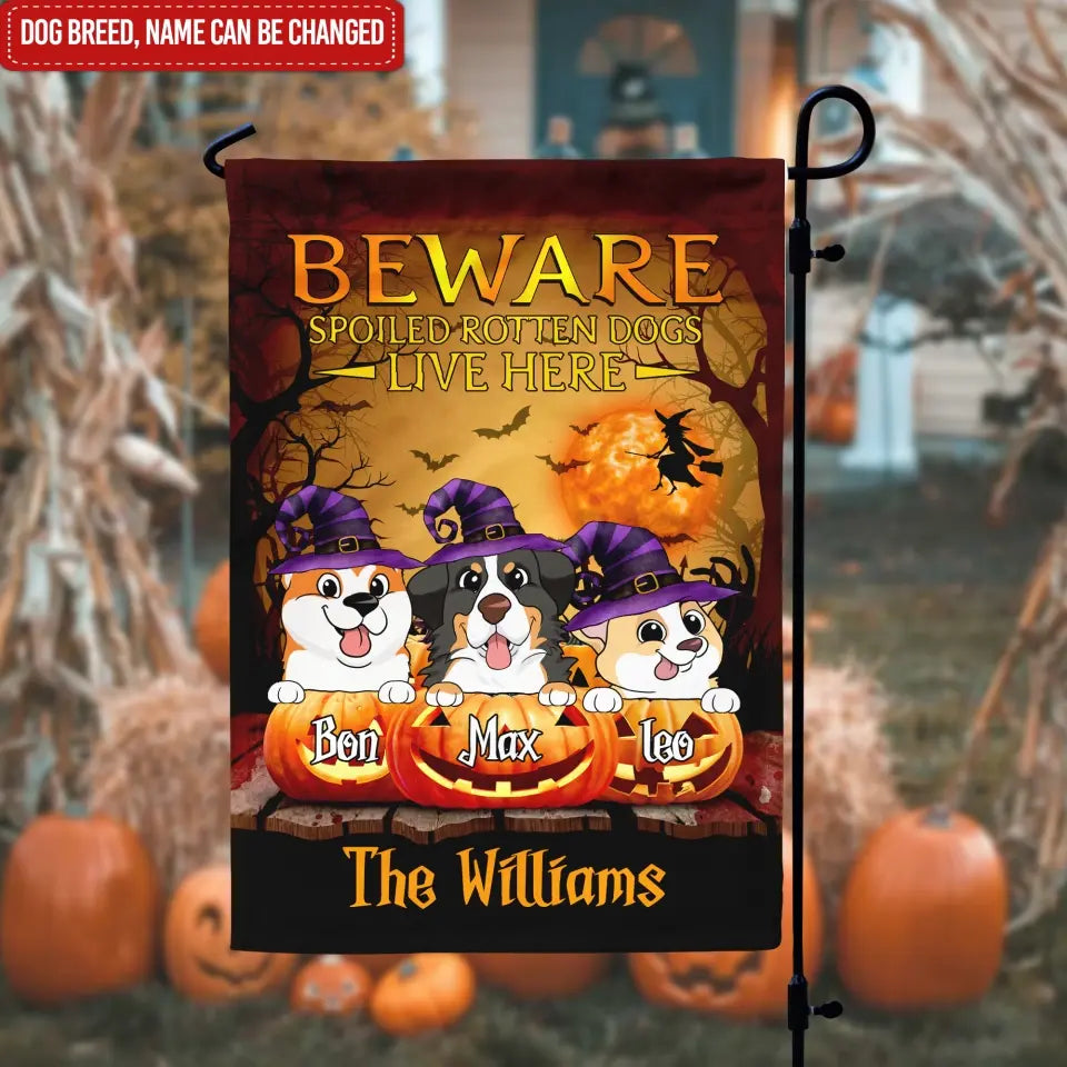 Beware Spoiled Rotten Dogs Live Here - Personalized Garden Flag, Gift For Halloween
