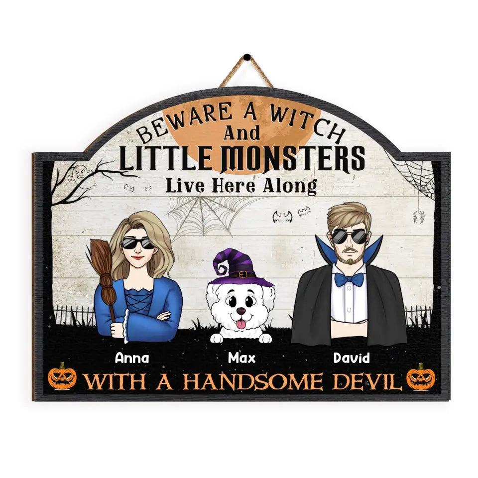 Beware A Witch And Little Monsters Live Here Along With A Handsome Devil - Personalized Wood