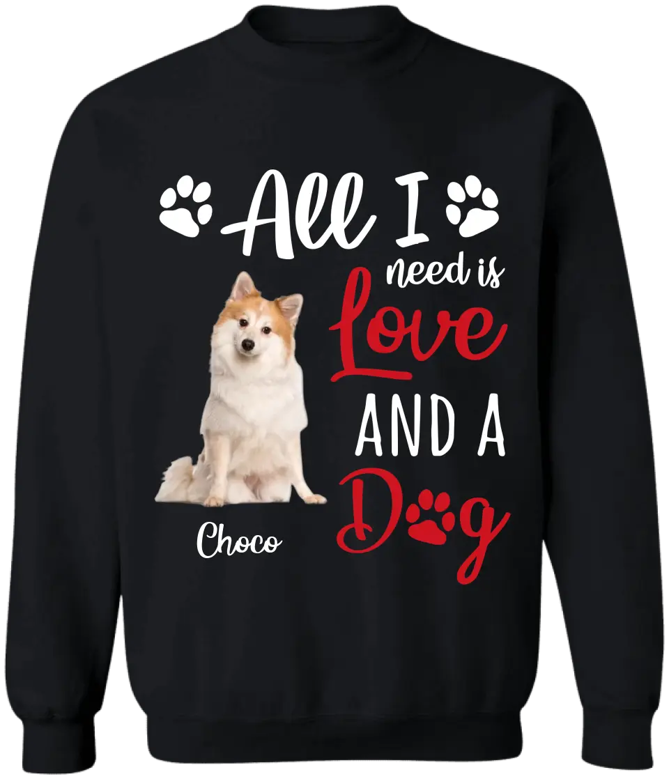 All I Need Is Love &amp; A Dog - Personalized T-Shirt, Gift For Dog Lover