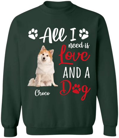 All I Need Is Love & A Dog - Personalized T-Shirt, Gift For Dog Lover