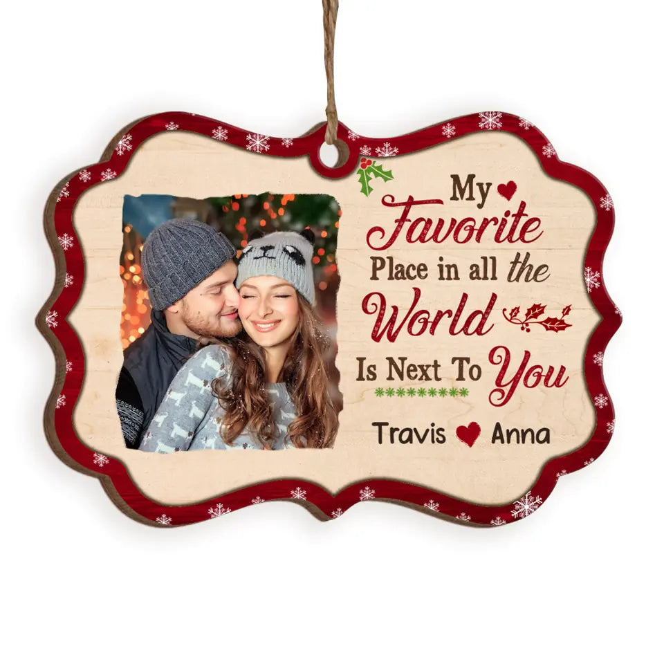 My Favorite Place In All The World Is Next To You - Personalized Ornament, Christmas Gift