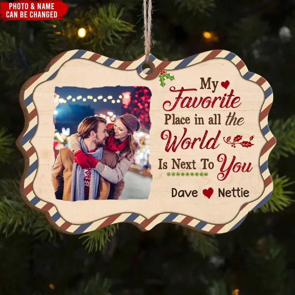 My Favorite Place In All The World Is Next To You - Personalized Ornament, Christmas Gift