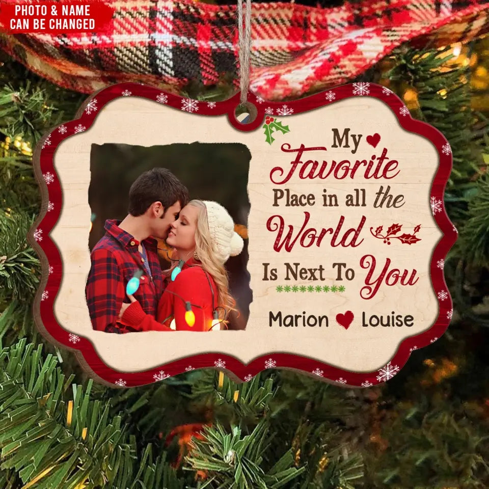 My Favorite Place In All The World Is Next To You - Personalized Ornament, Christmas Gift