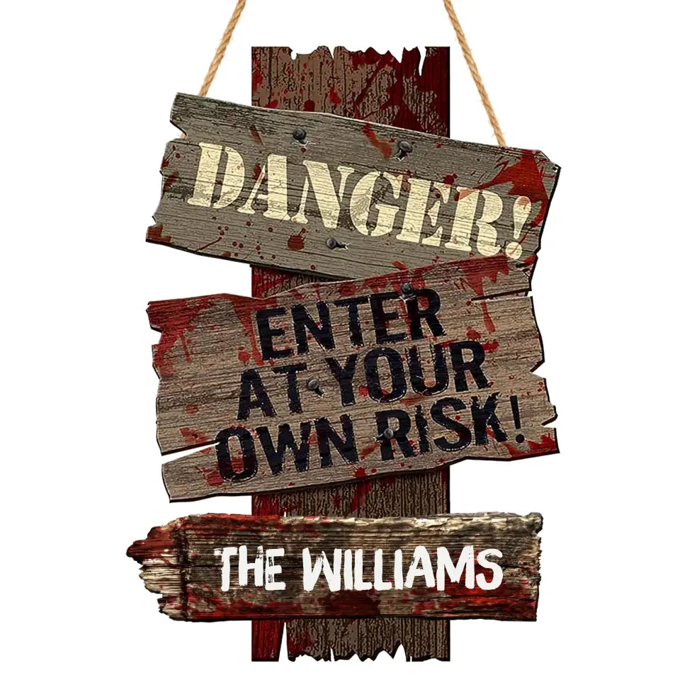 Danger! Enter At Your Own Risk! - Personalized Wood Sign, Gift For Halloween