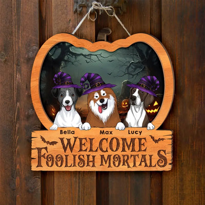 Welcome Foolish Mortals - Personalized Wood Sign, Halloween Gift