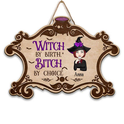 Witch By Birth, Bitch By Choice -  Personalized Wood Sign