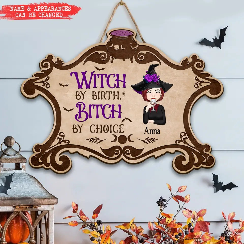 Witch By Birth, Bitch By Choice -  Personalized Wood Sign