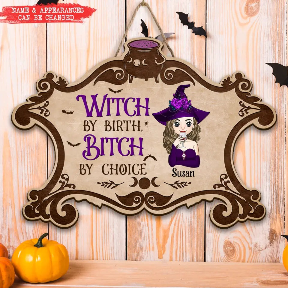 Witch By Birth, Bitch By Choice -  Personalized Wood Sign