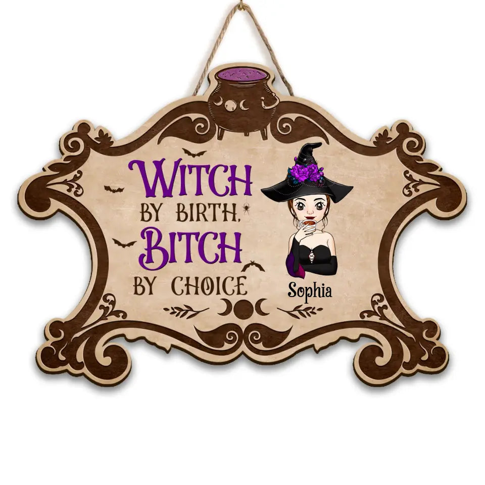 Witch By Birth, Bitch By Choice -  Personalized Wood Sign