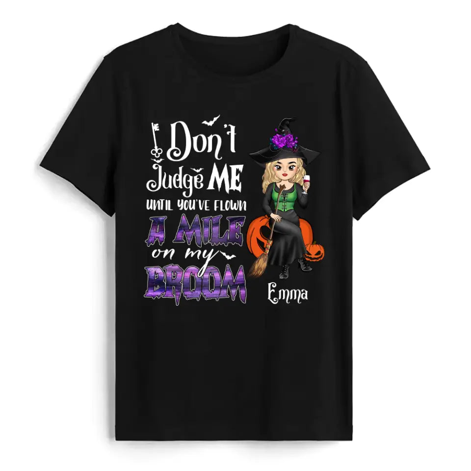 Don't Judge Me Until You've Flown A Mile On My Broom - Personalized T-Shirt, Halloween Gift