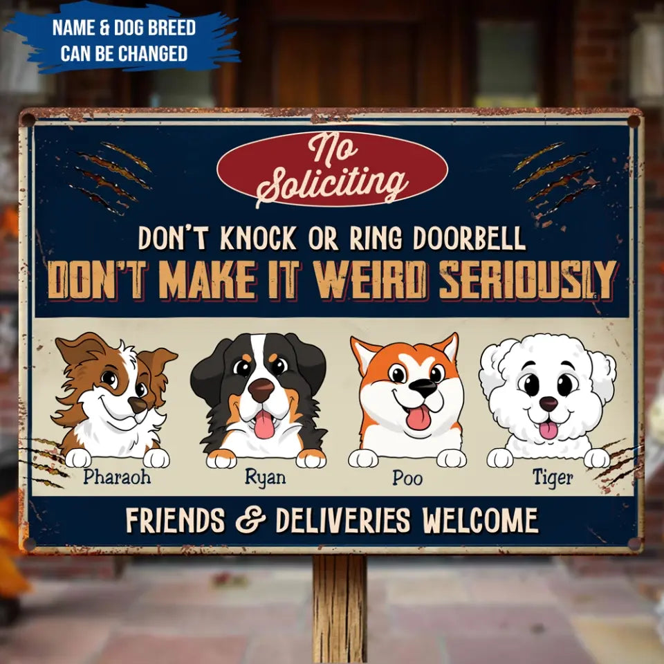 No Soliciting Don’t Knock Or Ring Doorbell Don’t Make It Weird Seriously - Personalized Metal Sign