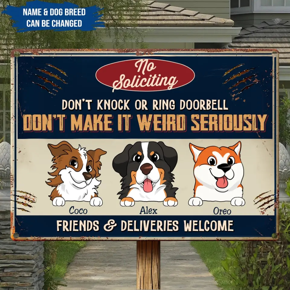 No Soliciting Don’t Knock Or Ring Doorbell Don’t Make It Weird Seriously - Personalized Metal Sign
