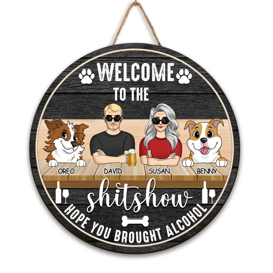 Welcome To The Shitshow Hope You Brought Alcohol - Personalized Wood Sign