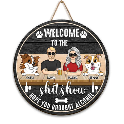 Welcome To The Shitshow Hope You Brought Alcohol - Personalized Wood Sign