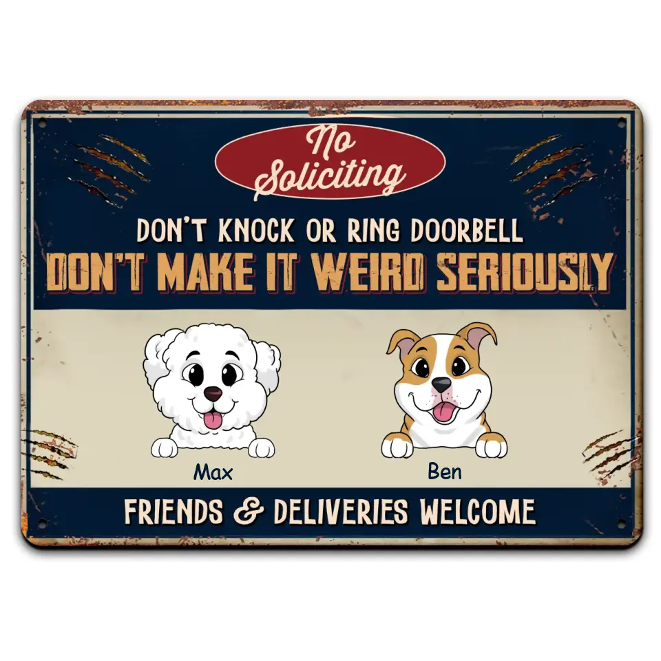 No Soliciting Don’t Knock Or Ring Doorbell Don’t Make It Weird Seriously - Personalized Metal Sign