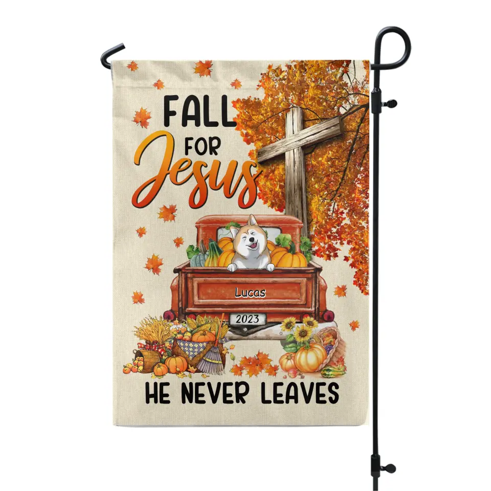 Fall For Jesus He Never Leaves - Personalized Garden Flag