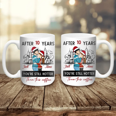 After 10 Years You're Still Hotter Than This Coffee - Personalized Mug, Couple Gift
