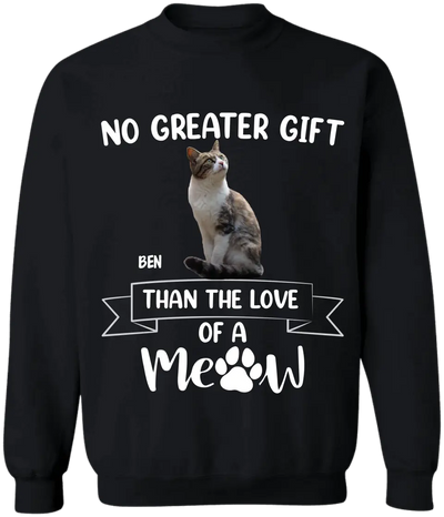 No Greater Gift Than The Love Of A Meow - Personalized T-Shirt, Gift For Cat Lovers