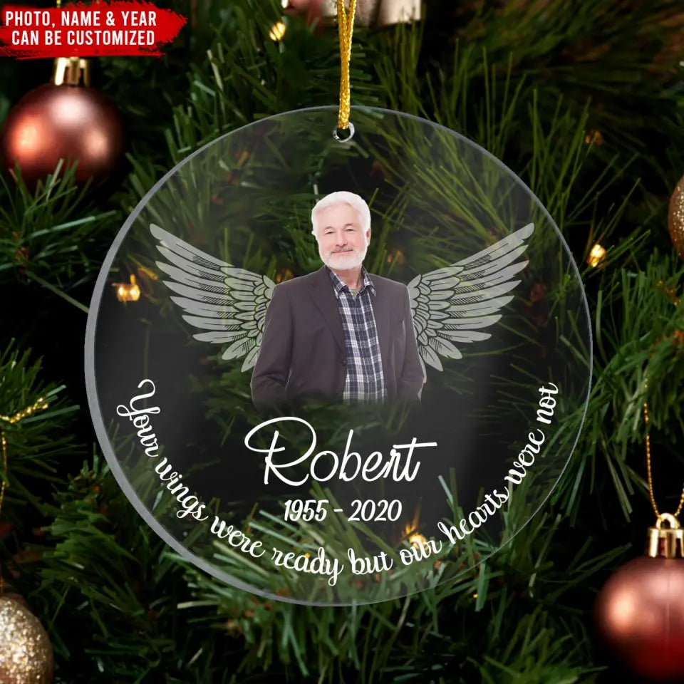 Your Wings Were Ready But Our Hearts Were Not - Personalized Acrylic Ornament