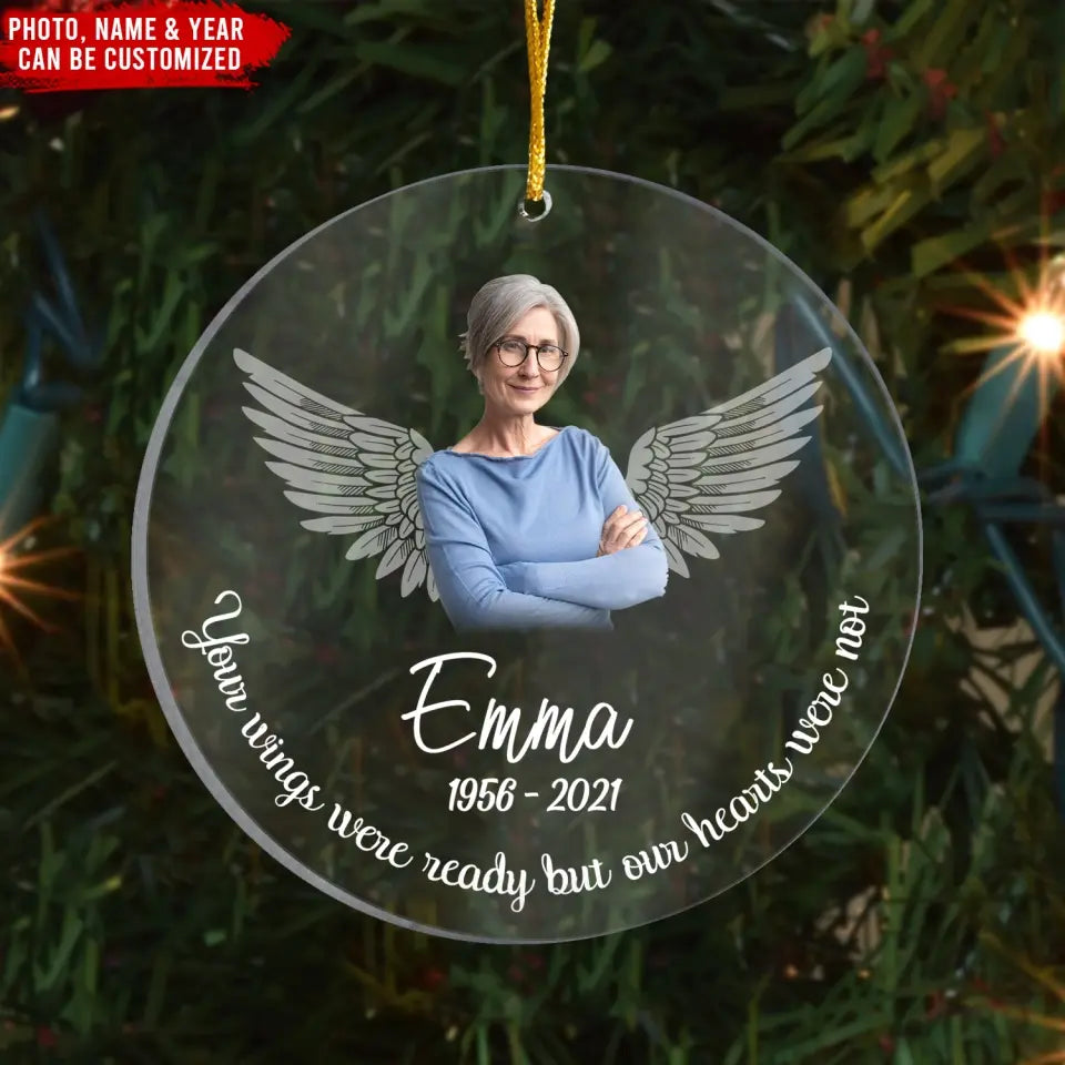 Your Wings Were Ready But Our Hearts Were Not - Personalized Acrylic Ornament