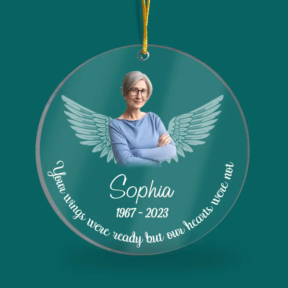 Your Wings Were Ready But Our Hearts Were Not - Personalized Acrylic Ornament