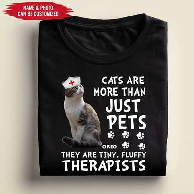 Cats Are More Than Just Pets They Are Tiny, Fluffy Therapists - Personalized T-Shirt, Gift For Cat Lover