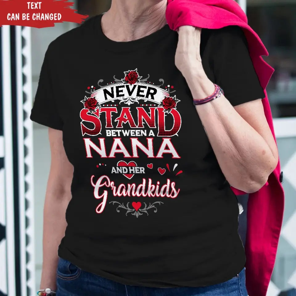 Never Stand Between A Nana And Her Grandkids - Personalized T-Shirt, Gift For Family