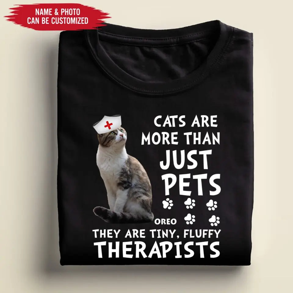 Cats Are More Than Just Pets They Are Tiny, Fluffy Therapists - Personalized T-Shirt, Gift For Cat Lover