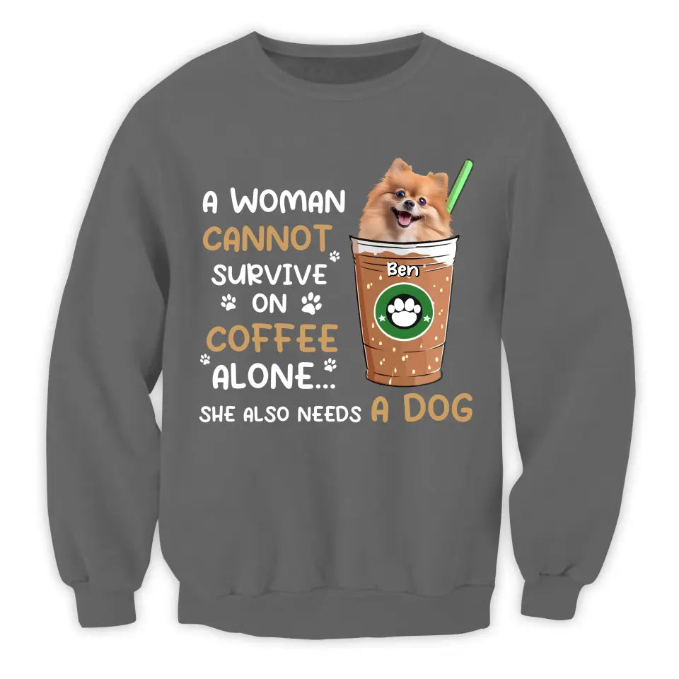 A Woman Cannot Survive On Coffee Alone - Personalized T-Shirt, Gift For Dog Lovers