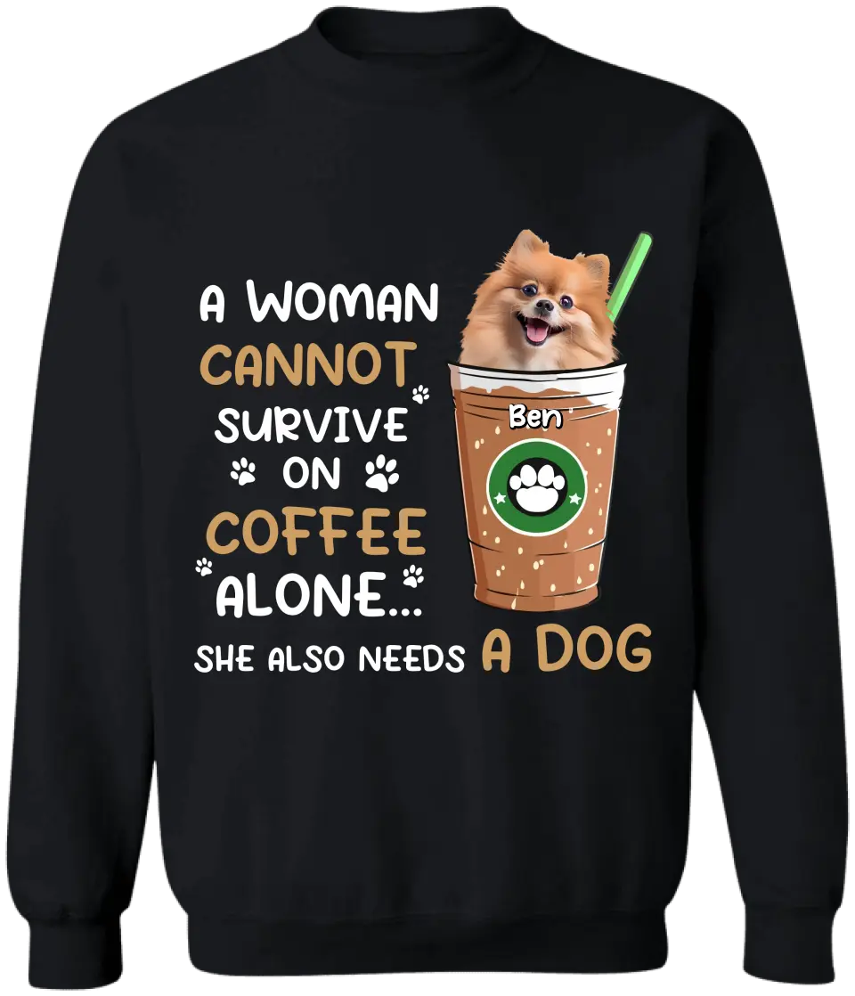 A Woman Cannot Survive On Coffee Alone - Personalized T-Shirt, Gift For Dog Lovers