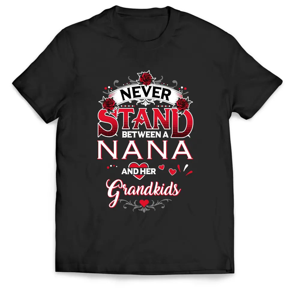 Never Stand Between A Nana And Her Grandkids - Personalized T-Shirt, Gift For Family