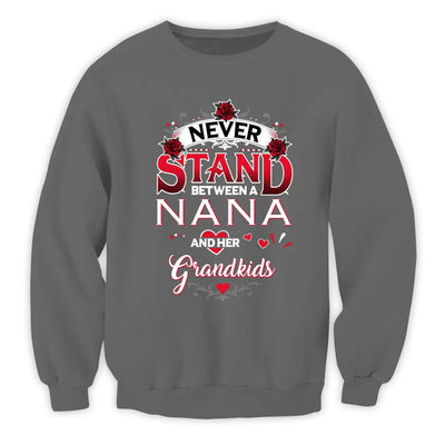 Never Stand Between A Nana And Her Grandkids - Personalized T-Shirt, Gift For Family