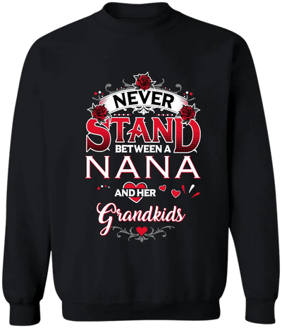 Never Stand Between A Nana And Her Grandkids - Personalized T-Shirt, Gift For Family