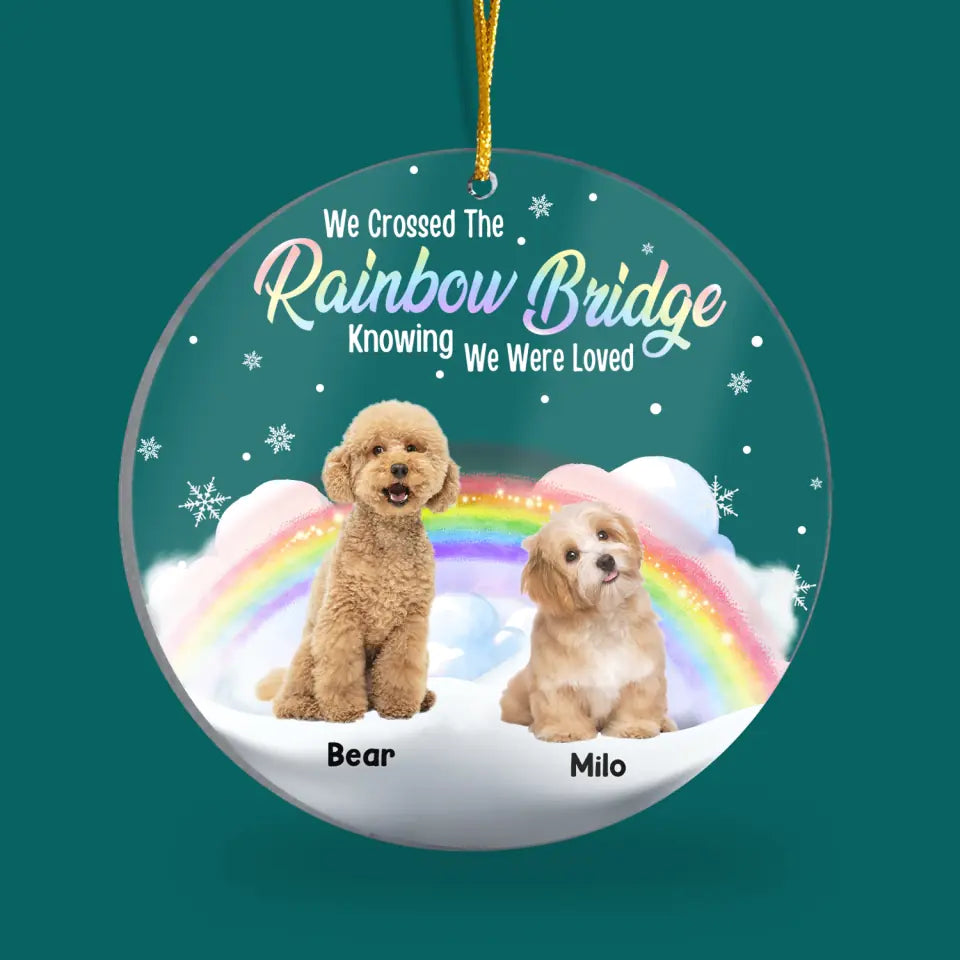 I Crossed The Rainbow Bridge Knowing I Was Loved - Personalized Acrylic Ornament, Gift For Christmas