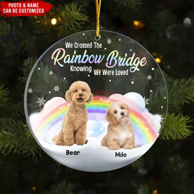 I Crossed The Rainbow Bridge Knowing I Was Loved - Personalized Acrylic Ornament, Gift For Christmas