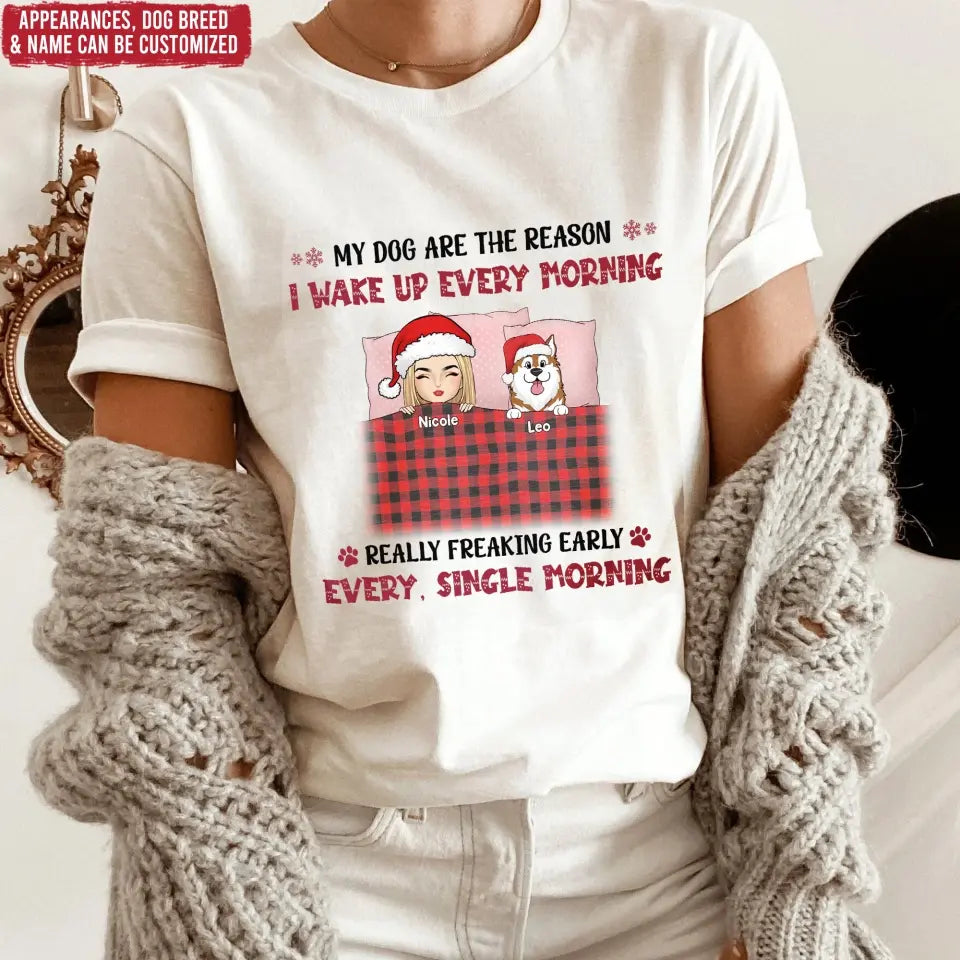 My Dogs Are The Reason I Wake Up Every Morning - Personalized T-Shirt, Gift For Christmas