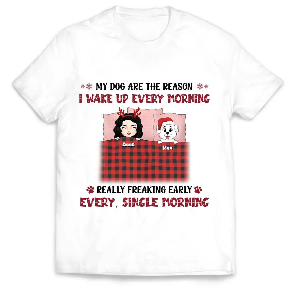 My Dogs Are The Reason I Wake Up Every Morning - Personalized T-Shirt, Gift For Christmas