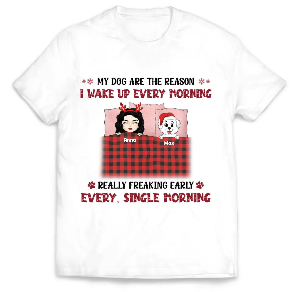 My Dogs Are The Reason I Wake Up Every Morning - Personalized T-Shirt, Gift For Christmas