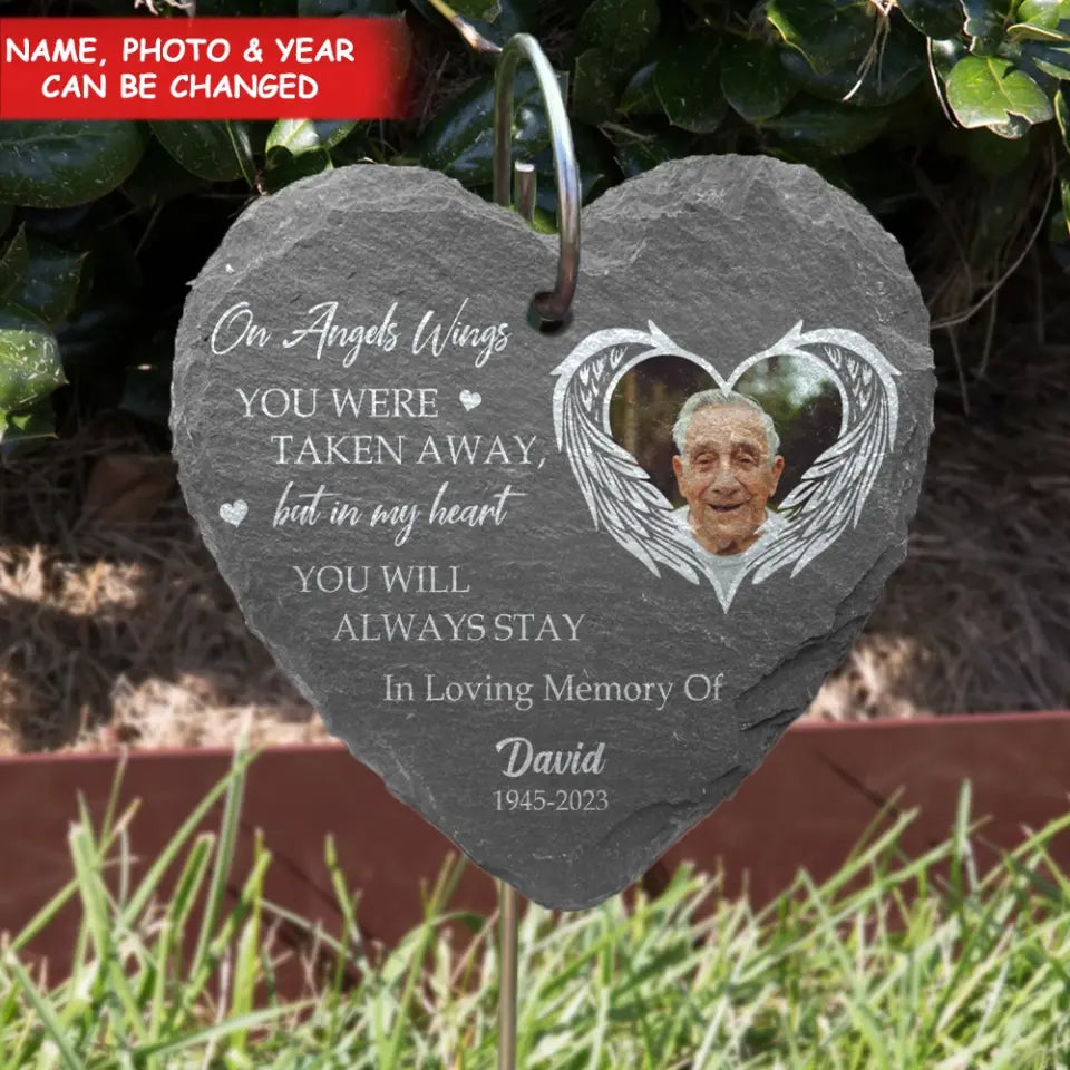 On Angels Wings You Were Taken Away, But In My Heart You Will Always Stay - Personalized Garden Slate