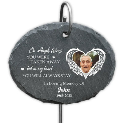On Angels Wings You Were Taken Away, But In My Heart You Will Always Stay - Personalized Garden Slate