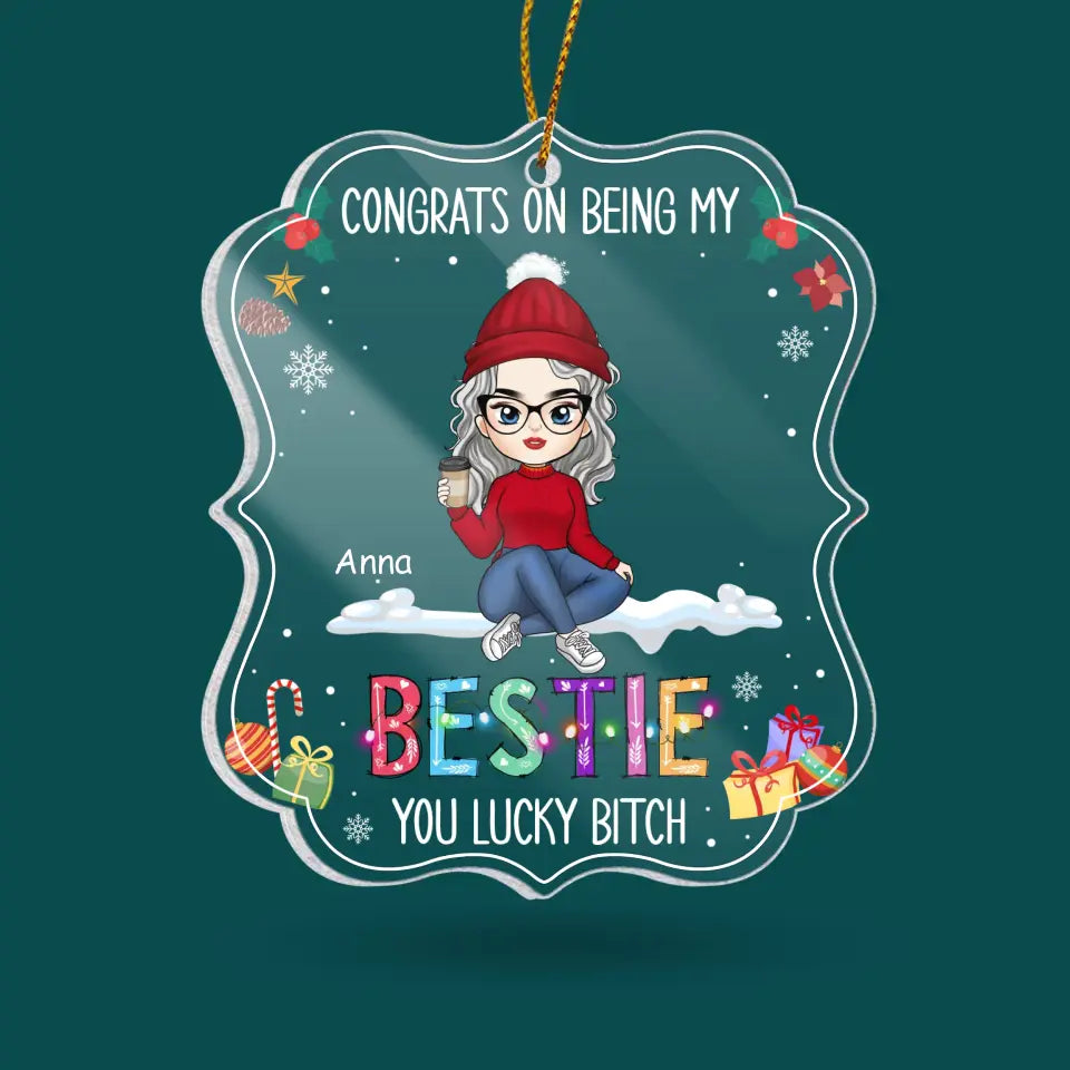 Bestie Congrats On Being My Bestie - Personalized Acrylic Ornament, Christmas Gift For Friends