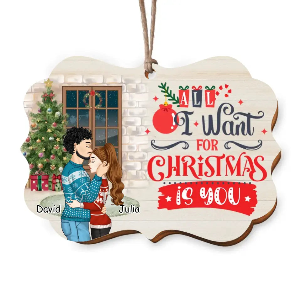 All I Want For Christmas Is You - Personalized Wooden Ornament, Christmas Gift For Couple, Husband & Wife
