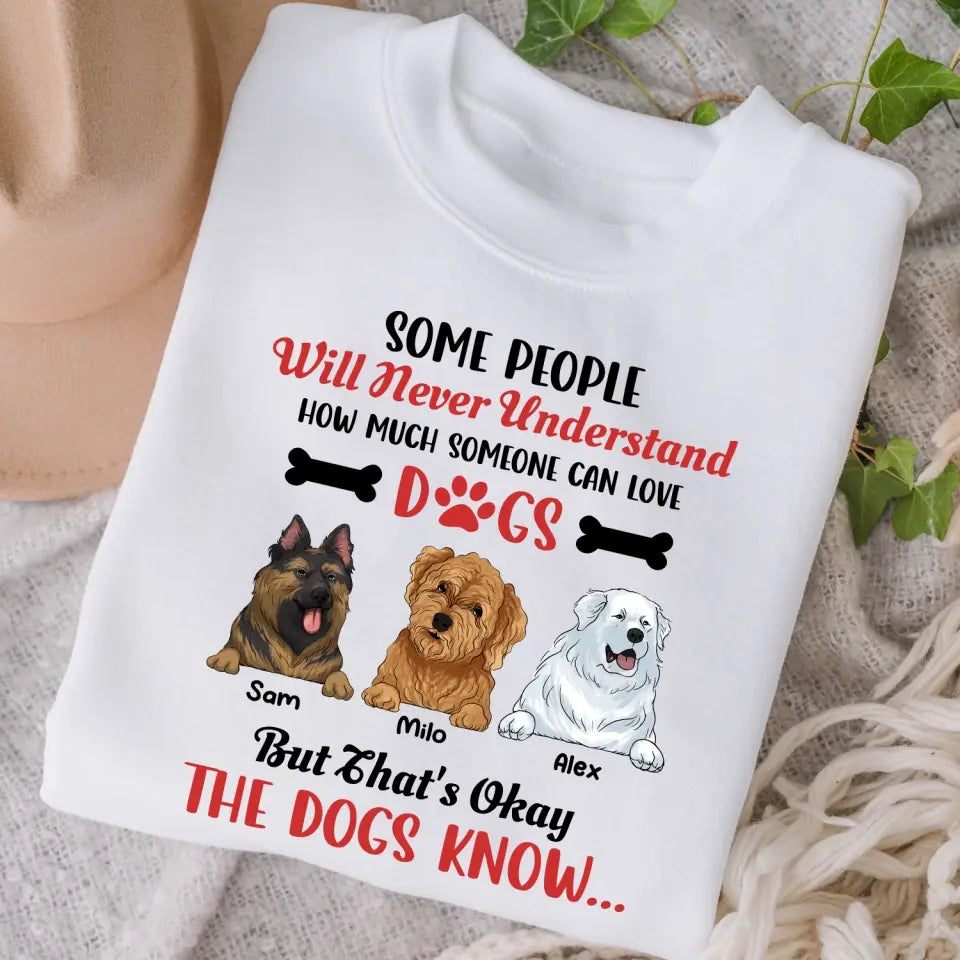Some People Will Never Understand How Much Someone Can Love - Personalized T-Shirt, Gift For Dog Lovers