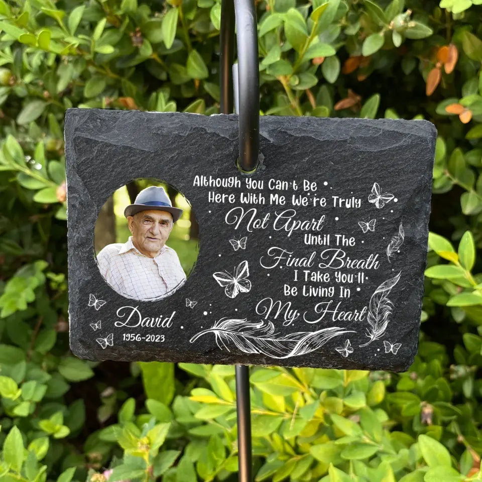 Although You Can’t Be Here With Me - Personalized Garden Slate