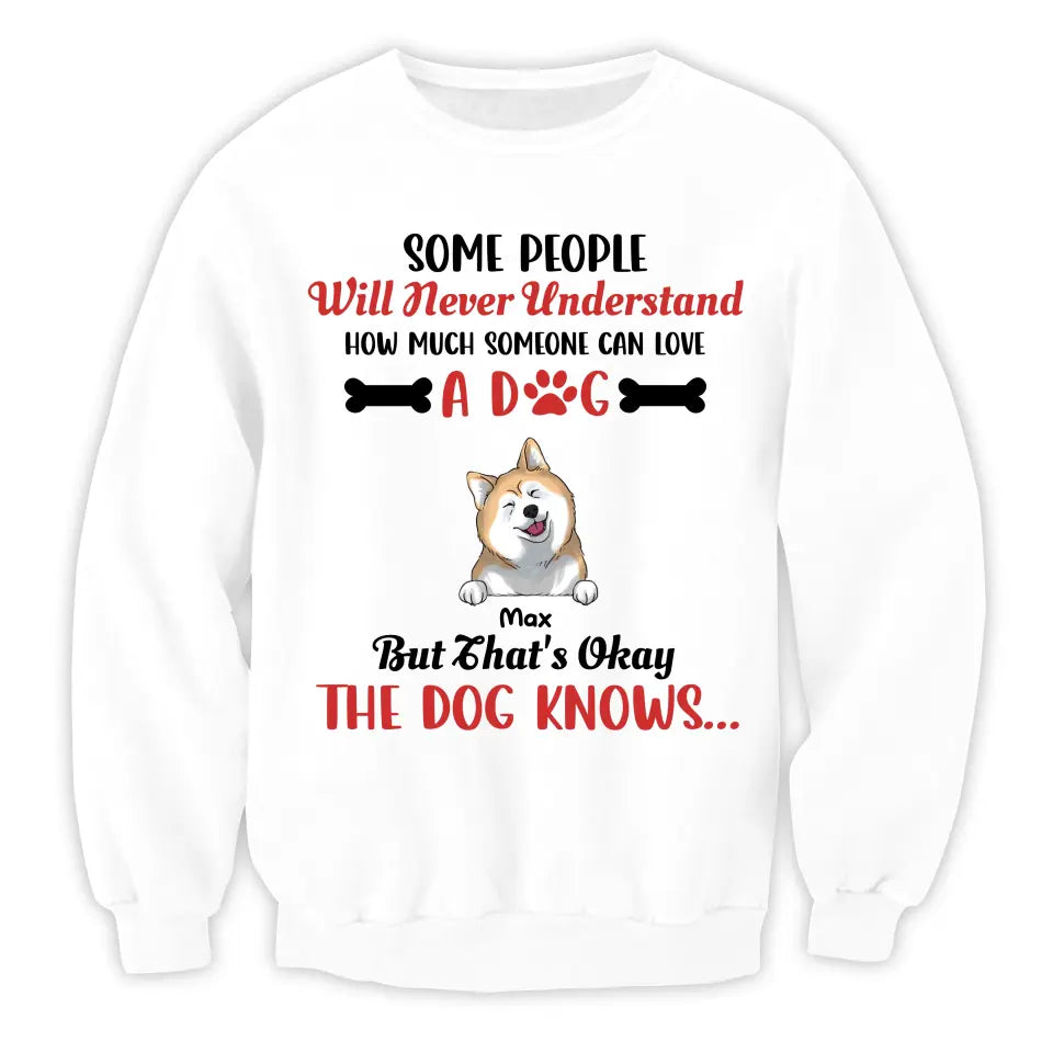 Some People Will Never Understand How Much Someone Can Love - Personalized T-Shirt, Gift For Dog Lovers