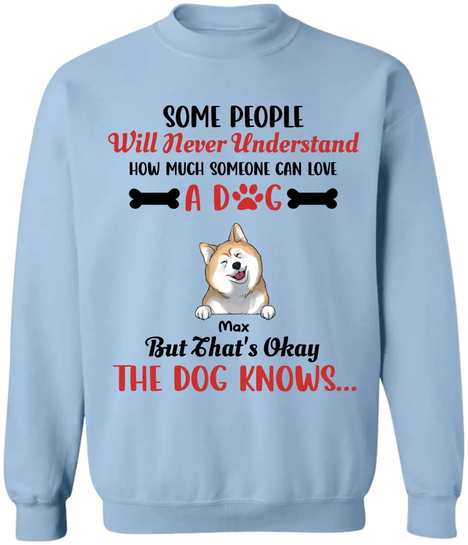 Some People Will Never Understand How Much Someone Can Love - Personalized T-Shirt, Gift For Dog Lovers
