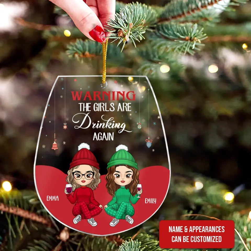 Warning The Girls Are Drinking Again - Personalized Acrylic Ornament, Gift For Christmas