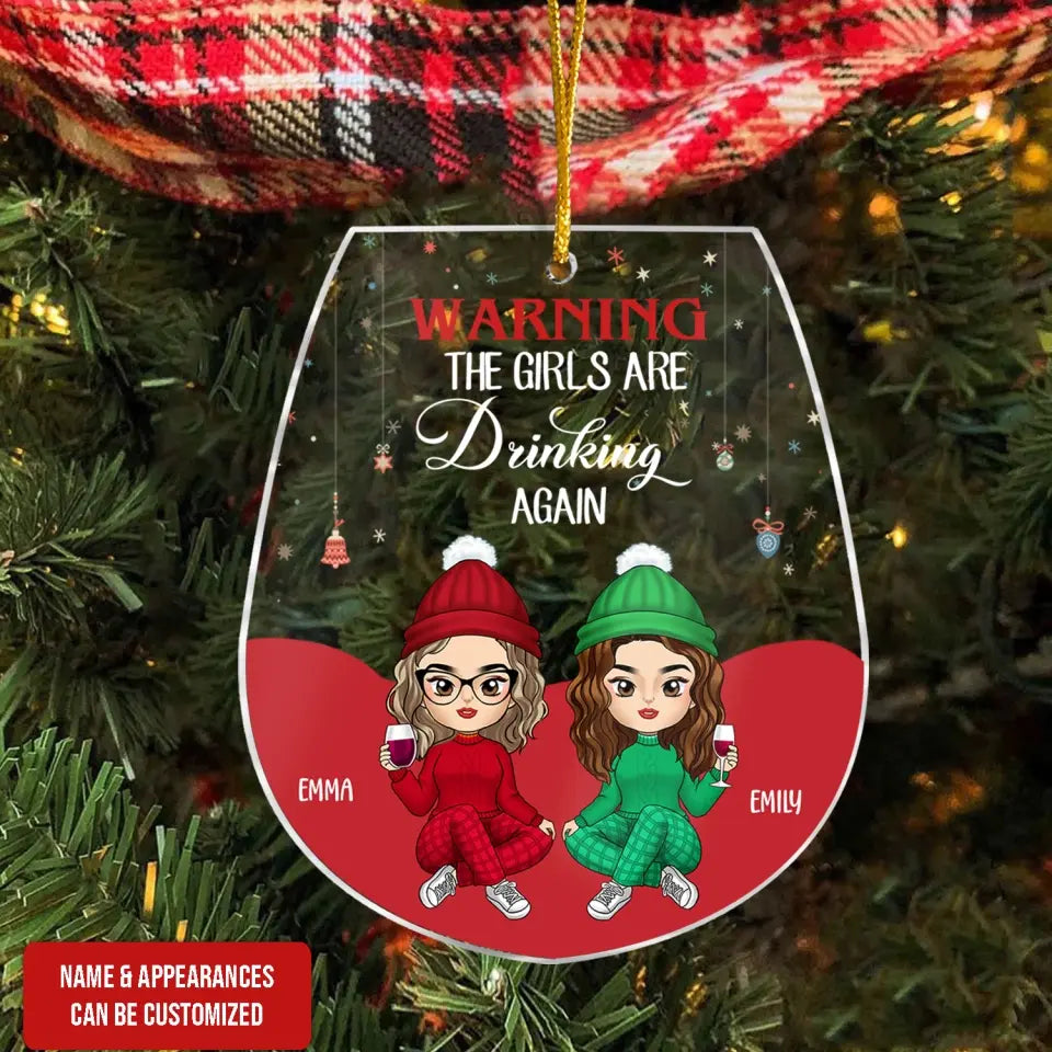 Warning The Girls Are Drinking Again - Personalized Acrylic Ornament, Gift For Christmas