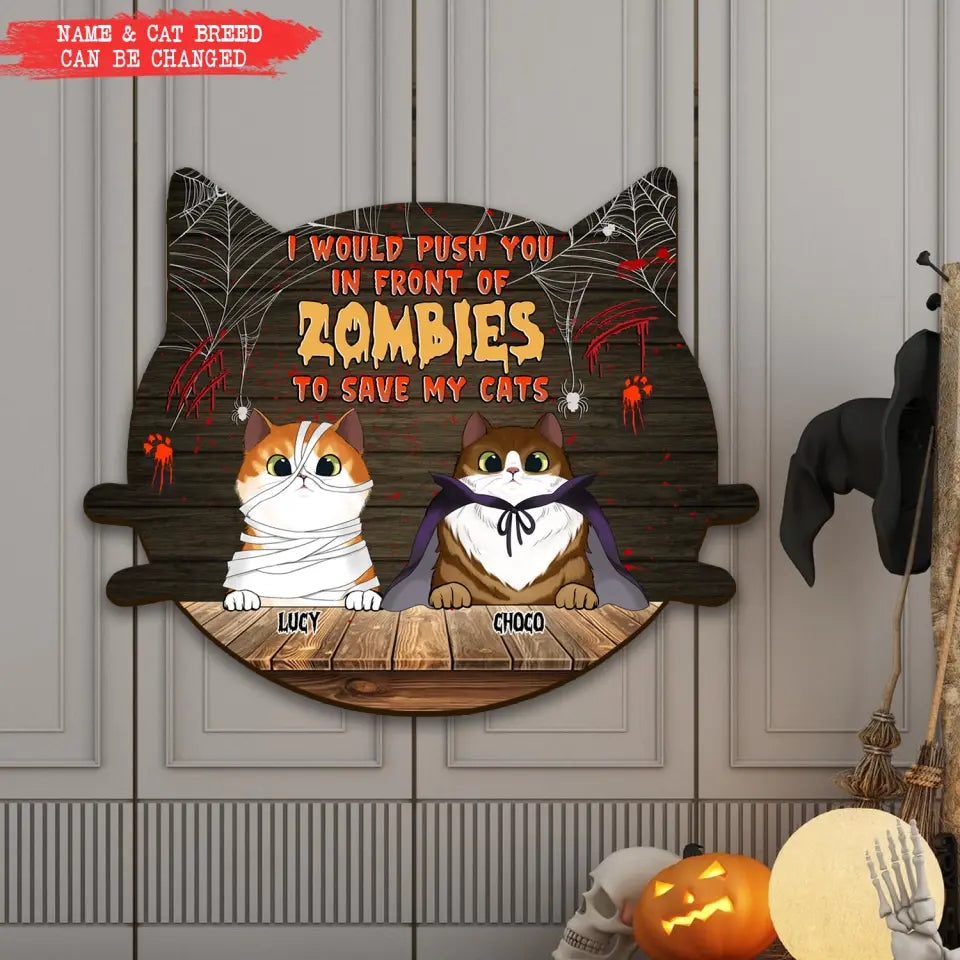 I Would Push You In Front Of Zombie To Save My Cat - Personalized Wood Sign, Halloween Gift For Cat Lovers