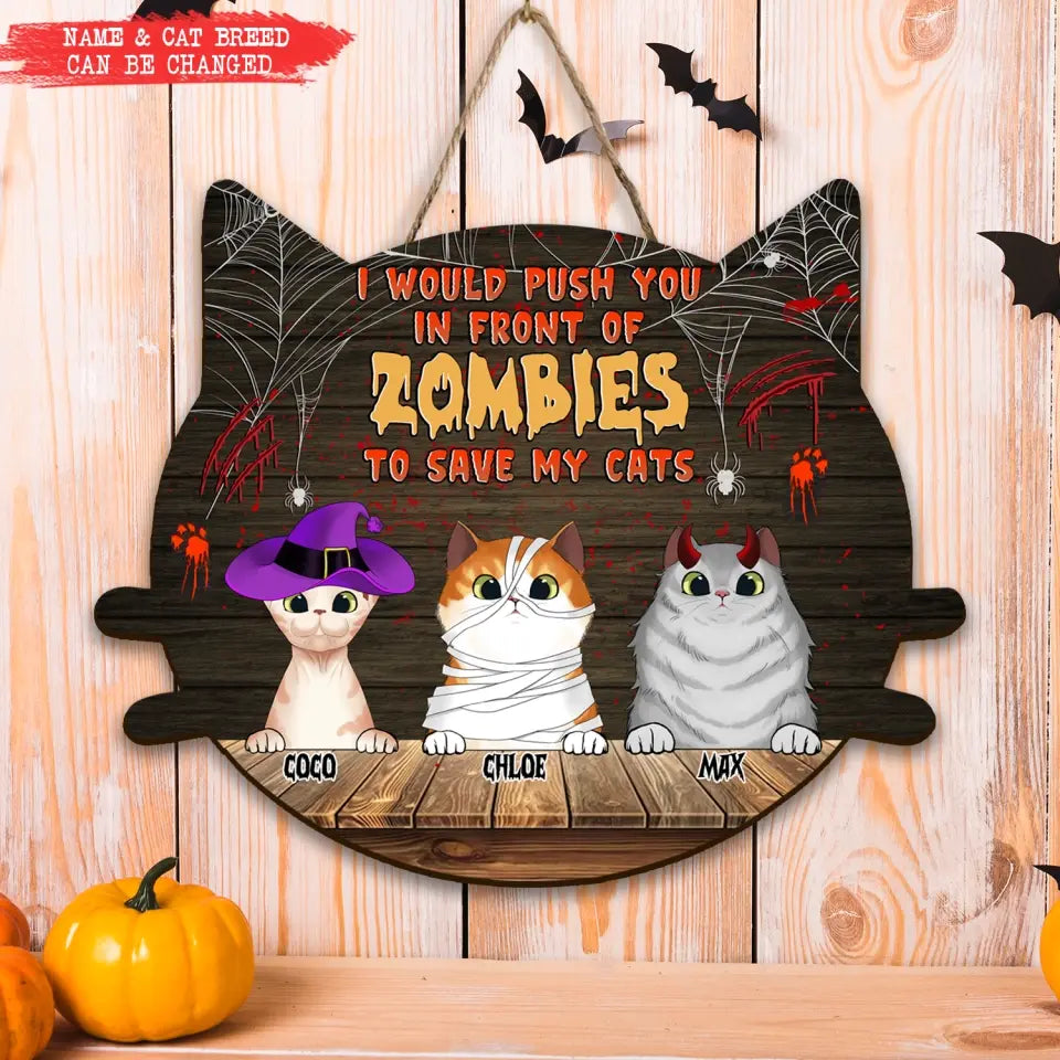 I Would Push You In Front Of Zombie To Save My Cat - Personalized Wood Sign, Halloween Gift For Cat Lovers